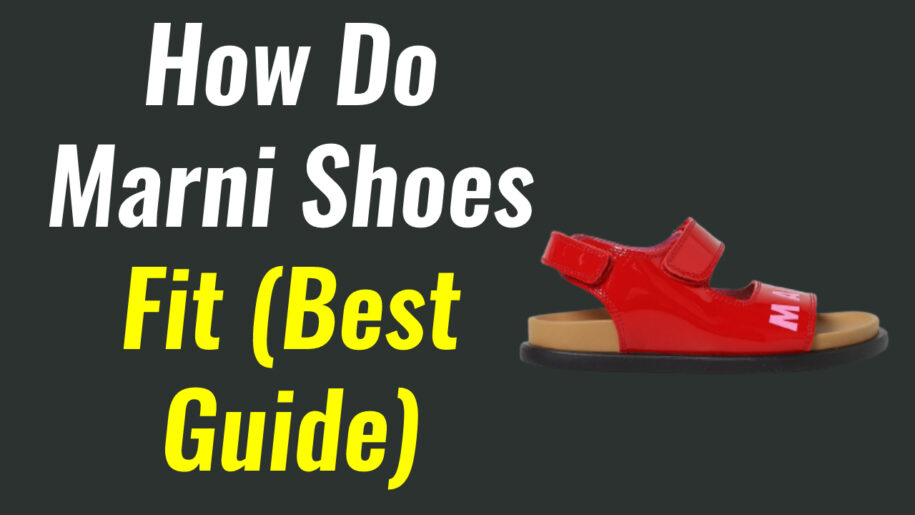 How Do Marni Shoes Fit (Best Guide)