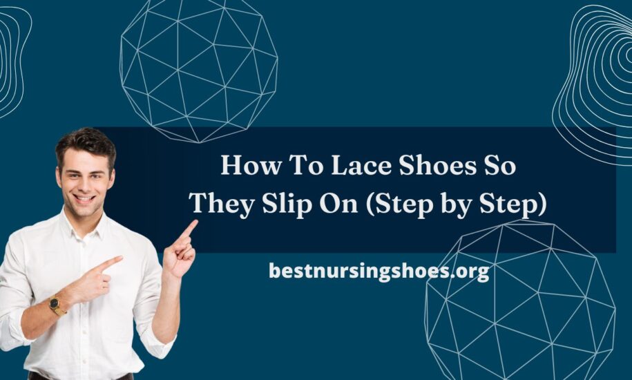 how-to-lace-shoes-so-they-slip-on-step-by-step-best-nursing-shoes